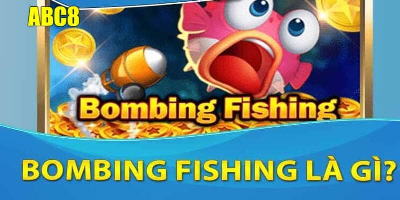 Bombing Fishing trò chơi săn bắn cá cược đỉnh cao