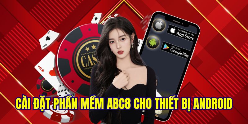 Chỉ dẫn cách cài đặt phần mềm ABC8 cho android cực nhanh